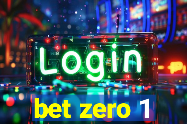 bet zero 1